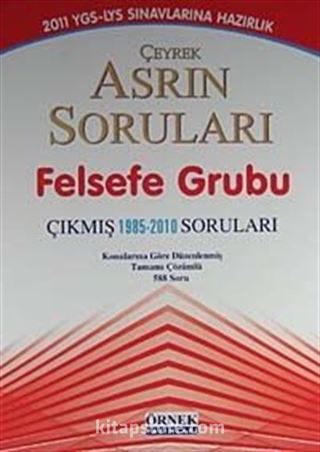 YGS-LYS Sınavlarına Hazırlık Çeyrek Asrın Soruları Felsefe Grubu Çıkmış 1985-2010 Soruları