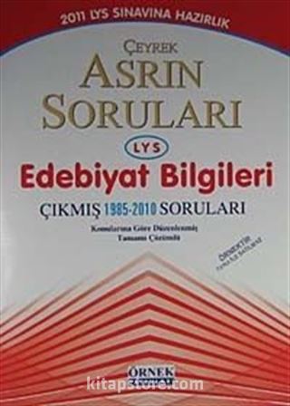 LYS Sınavlarına Hazırlık Çeyrek Asrın Soruları Edebiyat Bilgileri Çıkmış 1985-2010 Soruları