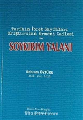 Tarihin İbret Sayfaları Oluşturulan Ermeni ve Gailesi ve Soykırım Yalanı