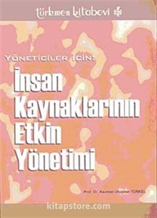 Yöneticiler İçin İnsan Kaynaklarının Etkin Yönetimi