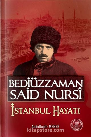 Bediüzzaman Said Nursi İstanbul Hayatı