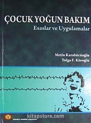 Çocuk Yoğun Bakım Esaslar ve Uygulamalar