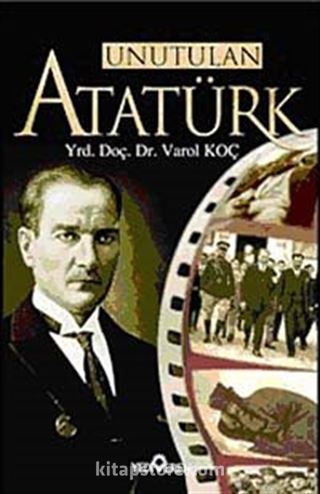 Unutulan Atatürk