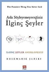 Asla Söyleyemeyeceğiniz İlginç Şeyler