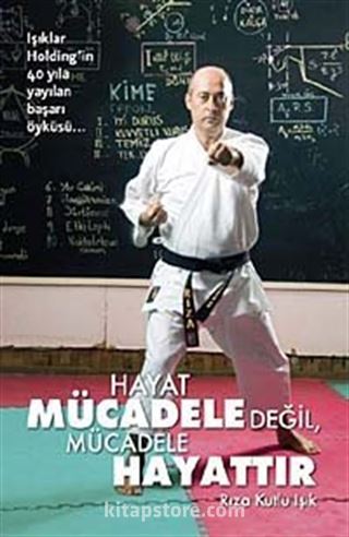 Hayat Mücadele Değil, Mücadele Hayattır