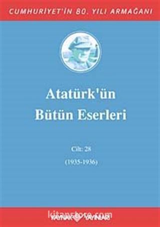 Atatürk'ün Bütün Eserleri / 28.Cilt (1935-1936)