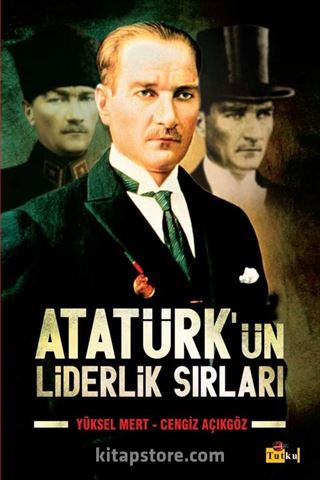 Atatürk'ün Liderlik Sırları