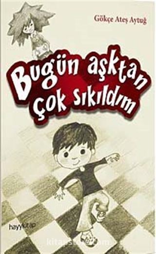 Bugün Aşktan Çok Sıkıldım