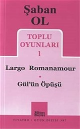 Toplu Oyunları 1 / Largo Romanamour-Gül'ün Öpüşü