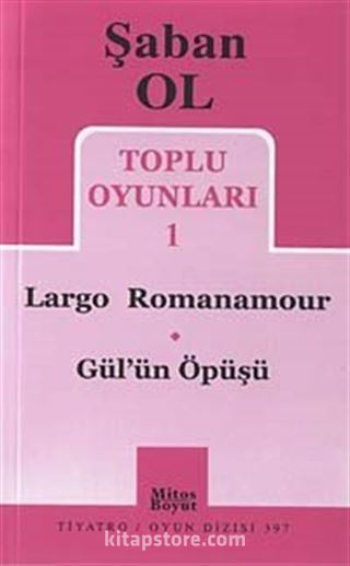 Toplu Oyunları 1 / Largo Romanamour-Gül'ün Öpüşü