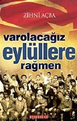 Varolacağız Eylüllere Rağmen