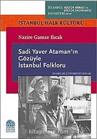 Sadi Yaver Ataman'ın Gözüyle İstanbul Folkloru