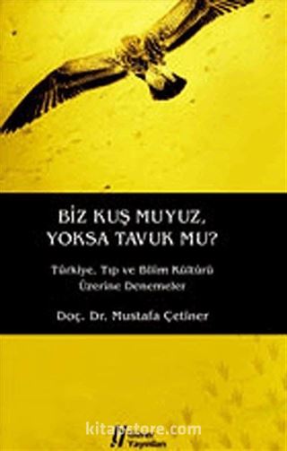 Biz Kuş muyuz Yoksa Tavuk mu?