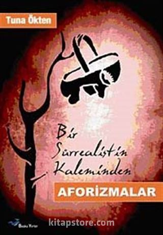 Bir Sürrealistin Kaleminden Aforizmalar