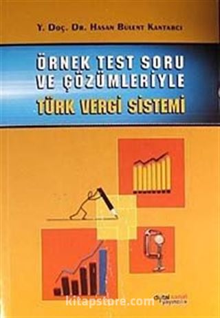 Örnek Test Soru ve Çözümleriyle Türk Vergi Sistemi