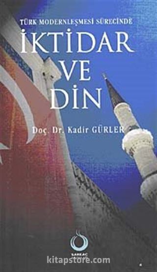 Türk Modernleşmesi Sürecinde İktidar ve Din