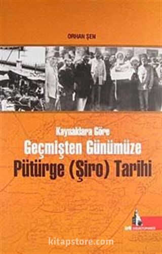 Kaynaklara Göre Geçmişten Günümüze Pütürge (Şiro) Tarihi