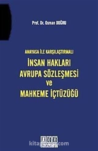 Anayasa ile Karşılaştırmalı İnsan Hakları Avrupa Sözleşmesi ve Mahkeme İçtüzüğü