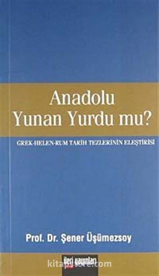 Anadolu Yunan Yurdu mu?