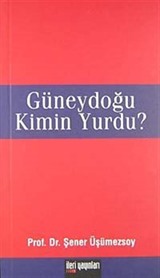 Güneydoğu Kimin Yurdu?