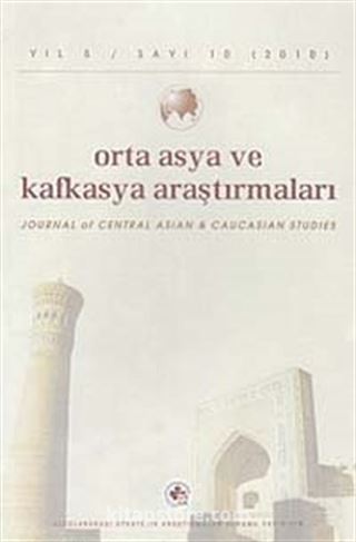 Yıl:5 Sayı: 10 / 2010 / Orta Asya ve Kafkasya Araştırmaları Dergisi