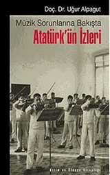 Müzik Sorunlarına Bakışta Atatürk'ün İzleri