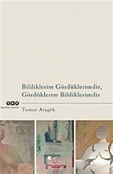 Bildiklerim Gördüklerimdir, Gördüklerim Bildiklerimdir