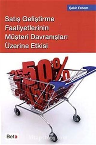 Satış Geliştirme Faaliyetlerinin Müşteri Davranışları Üzerine Etkisi