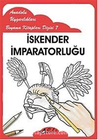 İskender İmparatorluğu / Anadolu Uygarlıkları Boyama Kitapları Dizisi 7