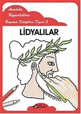 Lidyalılar / Anadolu Uygarlıkları Boyama Kitapları Dizisi 3