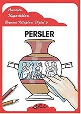 Persler / Anadolu Uygarlıkları Boyama Kitapları Dizisi 6