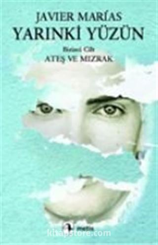 Yarınki Yüzün Cilt 1: Ateş ve Mızrak