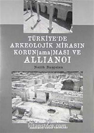 Türkiye'de Arkeolojik Mirasın Korun (ama) Ması ve Allianoi