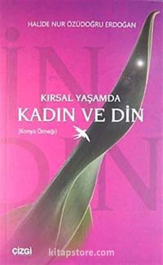 Kırsal Yaşamda Kadın ve Din (Konya Örneği)