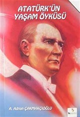 Atatürk'ün Yaşam Öyküsü