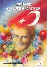 Önderimiz Atatürk Anlatıyor