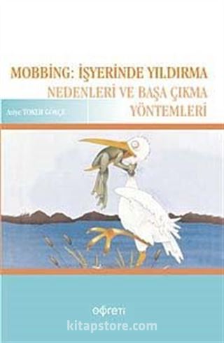 Mobbing: İşyerinde Yıldırma Nedenleri ve Başa Çıkma Yöntemleri