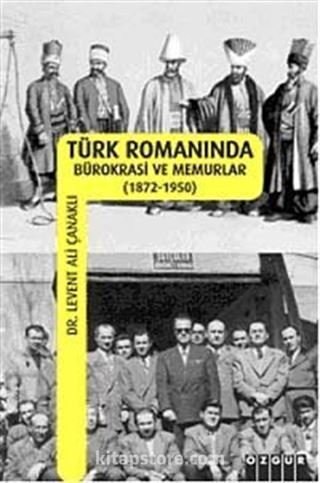 Türk Romanında Bürokrasi ve Memurlar (1872-1950)