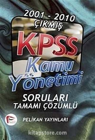 2001 - 2010 Çıkmış Kpss Kamu Yönetimi Soruları Tamamı Çözümlü