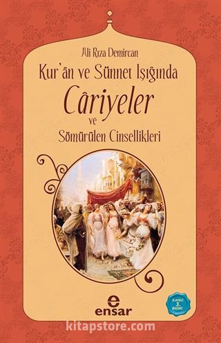 Kur'an ve Sünnet Işığında Cariyeler ve Sömürülen Cinsellikler