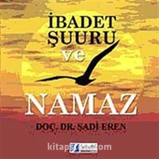 İbadet Şuuru ve Namaz