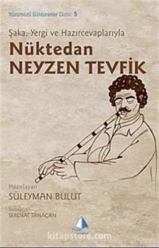 Şaka, Yergi ve Hazırcevaplarıyla Nüktedan Neyzen Tevfik