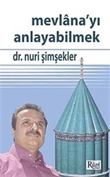 Mevlana'yı Anlayabilmek