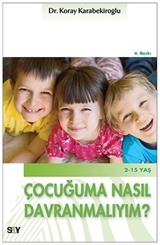 Çocuğuma Nasıl Davranmalıyım?