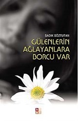 Gülenlerin Ağlayanlara Borcu Var