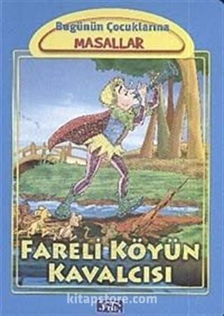 Fareli Köyün Kavalcısı / Bugünün Çocuklarına Masallar Dizisi (Küçük Boy)