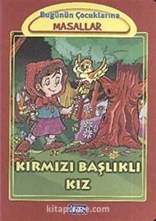 Kırmızı Başlıklı Kız / Bugünün Çocuklarına Masallar Dizisi (Küçük Boy)