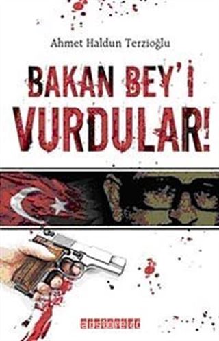 Bakan Bey'i Vurdular!