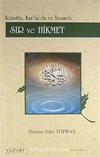 Sır ve Hikmet (Ciltli) / Kainatta, Kur'an'da ve İnsanda