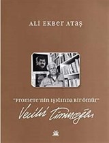 Promete'nin Işığında Bir Ömür Vecihi Timuroğlu